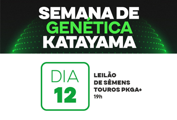 SEMANA DE GENÉTICA KATAYAMA - LEILÃO DE SÊMENS TOUROS PKGA
