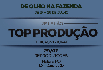 3º LEILÃO VIRTUAL TOP PRODUÇÃO  - DE OLHO NA FAZENDA DE 27/07 A 29/07
